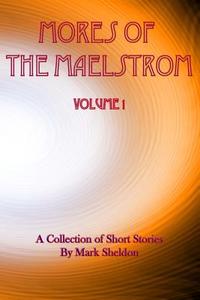 Mores of the Maelstrom di Mark Sheldon edito da Createspace