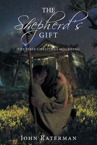 The Shepherd's Gift di John Raterman edito da Covenant Books