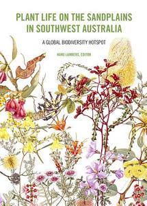 Plant Life on the Sandplains in Southwest Australia: A Global Biodiversity Hotspot edito da UNIV OF WESTERN AUSTRALIA