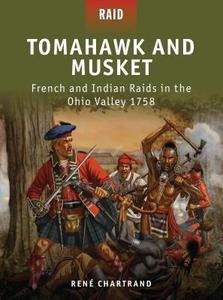 Tomahawk and Musket di Rene Chartrand edito da Bloomsbury Publishing PLC