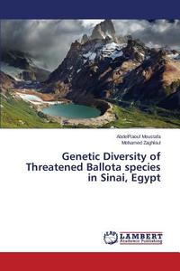 Genetic Diversity of Threatened Ballota species in Sinai, Egypt di AbdelRaouf Moustafa, Mohamed Zaghloul edito da LAP Lambert Academic Publishing