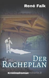 Der Racheplan di René Falk edito da Books on Demand