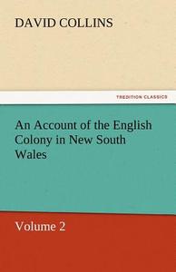 An Account of the English Colony in New South Wales di David Collins edito da tredition GmbH