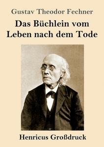 Das Büchlein vom Leben nach dem Tode (Großdruck) di Gustav Theodor Fechner edito da Henricus