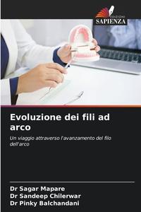 Evoluzione dei fili ad arco di Sagar Mapare, Sandeep Chilerwar, Pinky Balchandani edito da Edizioni Sapienza
