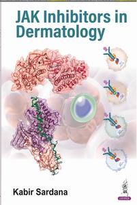 JAK Inhibitors In Dermatology di Kabir Sardana edito da Jaypee Brothers Medical Publishers