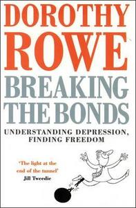 Breaking The Bonds di Dorothy Rowe edito da Harpercollins Publishers