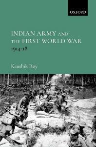 Indian Army and the First World War di Kaushik Roy edito da OXFORD UNIV PR