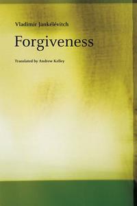 Forgiveness di Vladimir Jankelevitch edito da University of Chicago Press