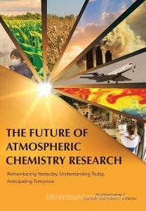 The Future of Atmospheric Chemistry Research: Remembering Yesterday, Understanding Today, Anticipating Tomorrow di National Academies Of Sciences Engineeri, Division On Earth And Life Studies, Board on Atmospheric Sciences and Climat edito da NATL ACADEMY PR
