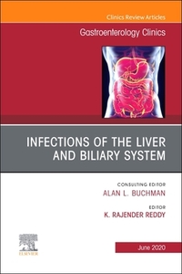 Infections Of The Liver And Biliary System,an Issue Of Gastroenterology Clinics Of North America di Reddy edito da Elsevier - Health Sciences Division