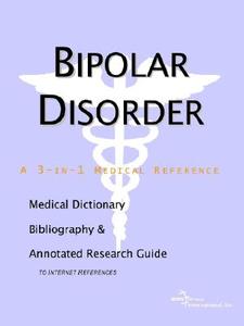 Bipolar Disorder - A Medical Dictionary, Bibliography, And Annotated Research Guide To Internet References di Health Publica Icon Health Publications edito da Icon Group International