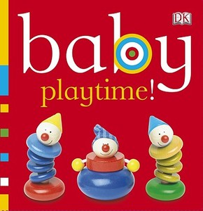 Baby Playtime! di Dawn Sirett edito da DK Publishing (Dorling Kindersley)