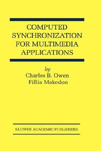 Computed Synchronization for Multimedia Applications di Fillia Makedon, Charles B. Owen edito da Springer US