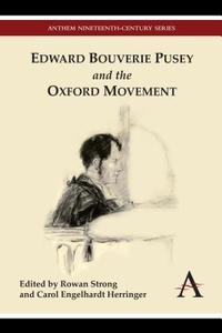 Edward Bouverie Pusey and the Oxford Movement edito da Anthem Press
