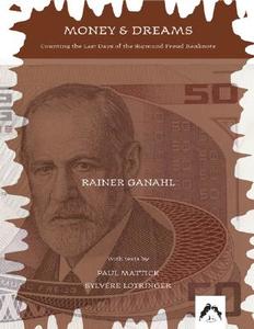 Money and Dreams: Counting the Last Days of the Sigmund Freud Banknote di Rainer Ganahl edito da SPRING PUBN