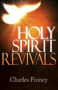 Holy Spirit Revivals: How You Can Experience the Joy of Living in God's Power di Charles Grandison Finney edito da Whitaker Distribution