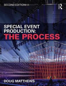 Special Event Production: The Process di Doug (Gear Six Creative Matthews edito da Taylor & Francis Ltd