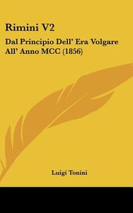 Rimini V2: Dal Principio Dell' Era Volgare All' Anno MCC (1856) di Luigi Tonini edito da Kessinger Publishing