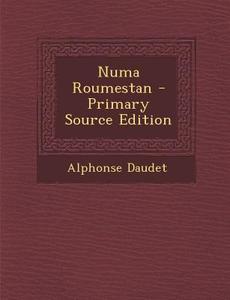Numa Roumestan di Alphonse Daudet edito da Nabu Press