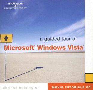 A Guided Tour Of Microsoft Windows Vista di Corinne Hoisington edito da Cengage Learning, Inc