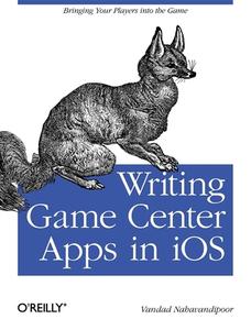 Writing Game Center Apps in iOS di Vandad Nahavandipoor edito da O′Reilly