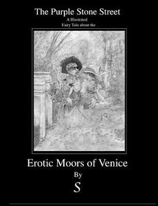 The Purple Stone Street: The Erotic Moors of Venice di MR Storm Talifero edito da Createspace