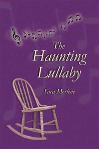 The Haunting Lullaby di Sara Merlene edito da Publish America