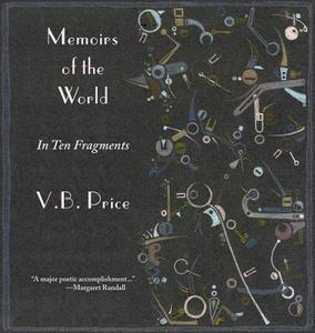 Memoirs of the World, in Ten Fragments di V. B. Price edito da WINGS PR