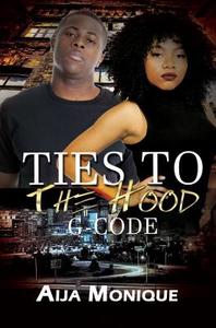 G-code: Ties To The Hood, Book 1 di Aija Monique edito da Kensington Publishing
