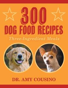 300 Dog Food Recipes di Amy Cousino edito da Strategic Book Publishing & Rights Agency, LLC