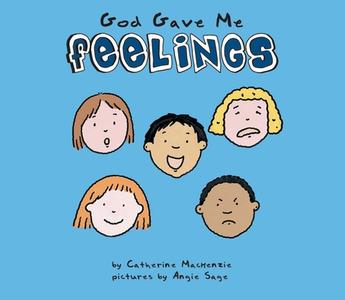 God Gave Me Feelings di Catherine MacKenzie edito da Christian Focus Publications Ltd