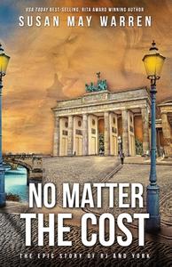 No Matter the Cost di Susan May Warren edito da SDG Publishing