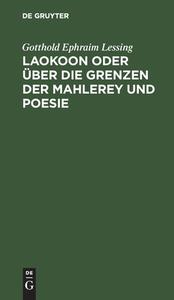 Laokoon oder über die Grenzen der Mahlerey und Poesie di Gotthold Ephraim Lessing edito da De Gruyter