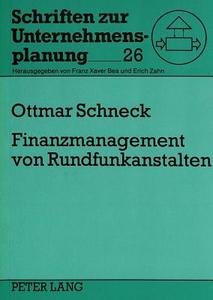 Finanzmanagement von Rundfunkanstalten di Ottmar Schneck edito da Lang, Peter GmbH