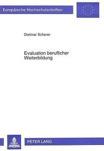 Evaluation beruflicher Weiterbildung di Dietmar Scherer edito da Lang, Peter GmbH