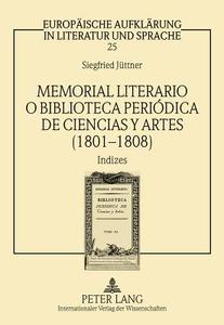 Memorial literario o Biblioteca periódica de ciencias y artes (1801-1808) di Siegfried Jüttner edito da Lang, Peter GmbH