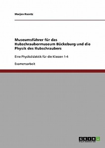 Museumsführer für das Hubschraubermuseum Bückeburg und die Physik des Hubschraubers di Marjan Rosetz edito da GRIN Publishing
