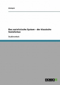 Das Sozialistische System - Der Klassische Sozialismus di Anonym edito da Grin Verlag