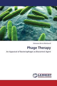 Phage Therapy di Fahareen Binta Mosharraf edito da LAP Lambert Academic Publishing