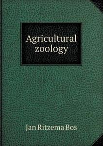 Agricultural Zoology di J R Ainsworth Davis, Jan Ritzema Bos edito da Book On Demand Ltd.