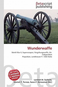 Wunderwaffe di Lambert M. Surhone, Miriam T. Timpledon, Susan F. Marseken edito da Betascript Publishing