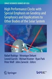 High Performance Clocks with Special Emphasis on Geodesy and Geophysics and Applications to Other Bodies of the Solar Sy di Rafael Rodrigo edito da Springer