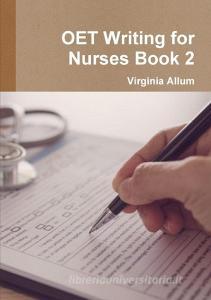 Oet Writing for Nurses Book 2 di Virginia Allum edito da LULU PR