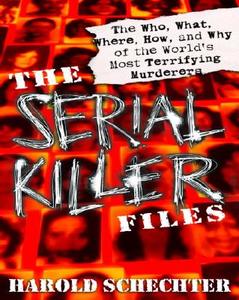 The Serial Killer Files di Harold Schechter edito da Random House USA Inc
