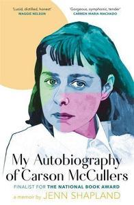 My Autobiography Of Carson McCullers di Jenn Shapland edito da Little, Brown Book Group