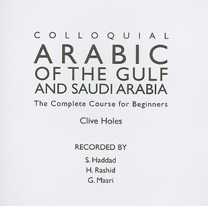 Colloquial Arabic of the Gulf and Saudi Arabia: The Complete Course for Beginners di Clive Holes edito da Routledge
