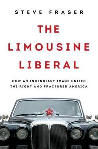 The Limousine Liberal di Steve Fraser edito da INGRAM PUBLISHER SERVICES US