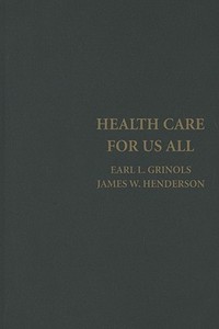 Health Care for Us All di Earl L. Grinols, James W. Henderson edito da Cambridge University Press