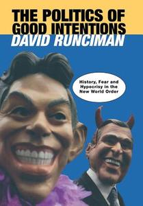 The Politics of Good Intentions di David Runciman edito da Princeton University Press